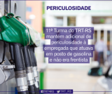 TRT gaúcho mantém adicional de periculosidade a empregada que atuava em posto e não era frentista